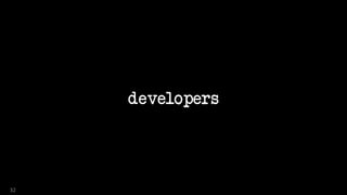 developers
32
 
