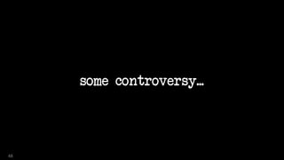some controversy...
48
 