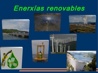 Enerxías renovables
 