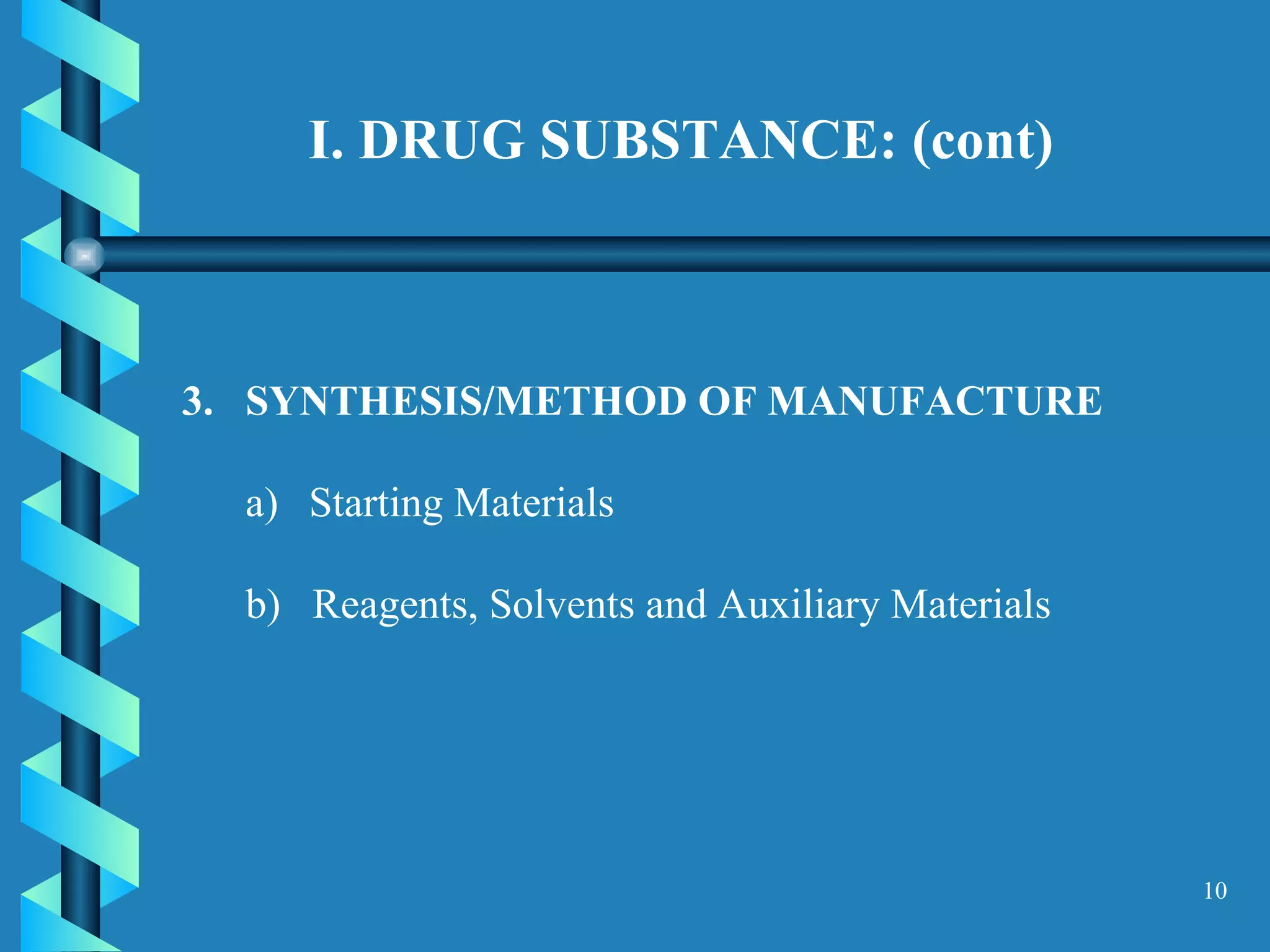 I. DRUG SUBSTANCE: (cont)  3.  SYNTHESIS/METHOD OF MANUFACTURE  Starting Materials  b)  Reagents, Solvents and Auxiliary Materials  