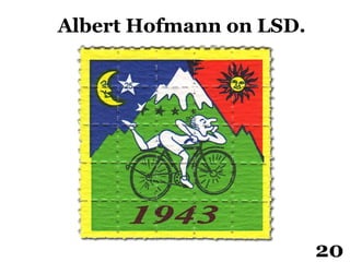 Albert Hofmann on LSD.
20
 
