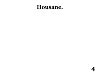 Housane.
4
 