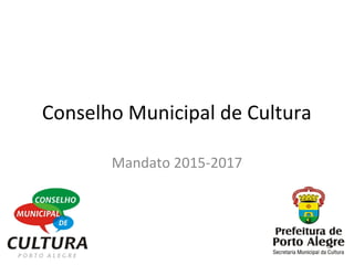 Conselho Municipal de Cultura
Mandato 2015-2017
 