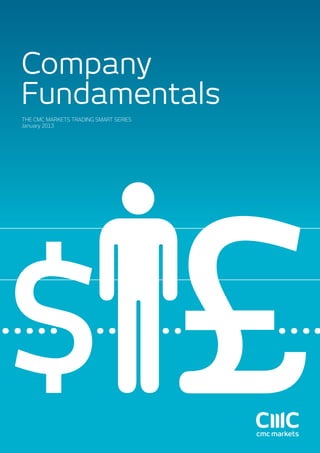 Company
Fundamentals
THE CMC Markets Trading Smart Series
January 2013

 
