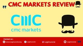 www.Loginuncle.org
CMC MARKETS REVIEW
CMC MARKETS REVIEW
LoginUncle
Contact us :
Logiinuncle Logiinuncle
 
