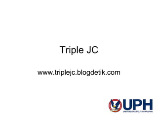 Triple JC www.triplejc.blogdetik.com 