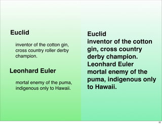 Euclid                         Euclid
 inventor of the cotton gin,
                               inventor of the cotton
 ...