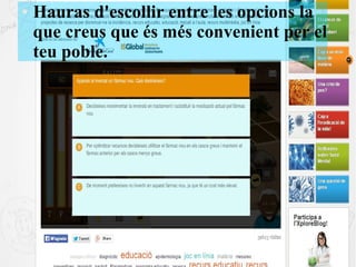 ● Hauras d'escollir entre les opcions la
que creus que és més convenient per el
teu poble.
 