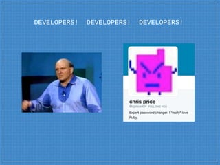 DEVELOPERS! DEVELOPERS! DEVELOPERS!