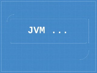 JVM ...