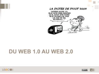 DU WEB 1.0 AU WEB 2.0


                        10
 