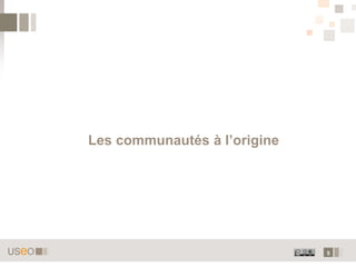 Les communautés à l’origine




                              5
 