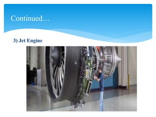 Continued…
3) Jet Engine
 
