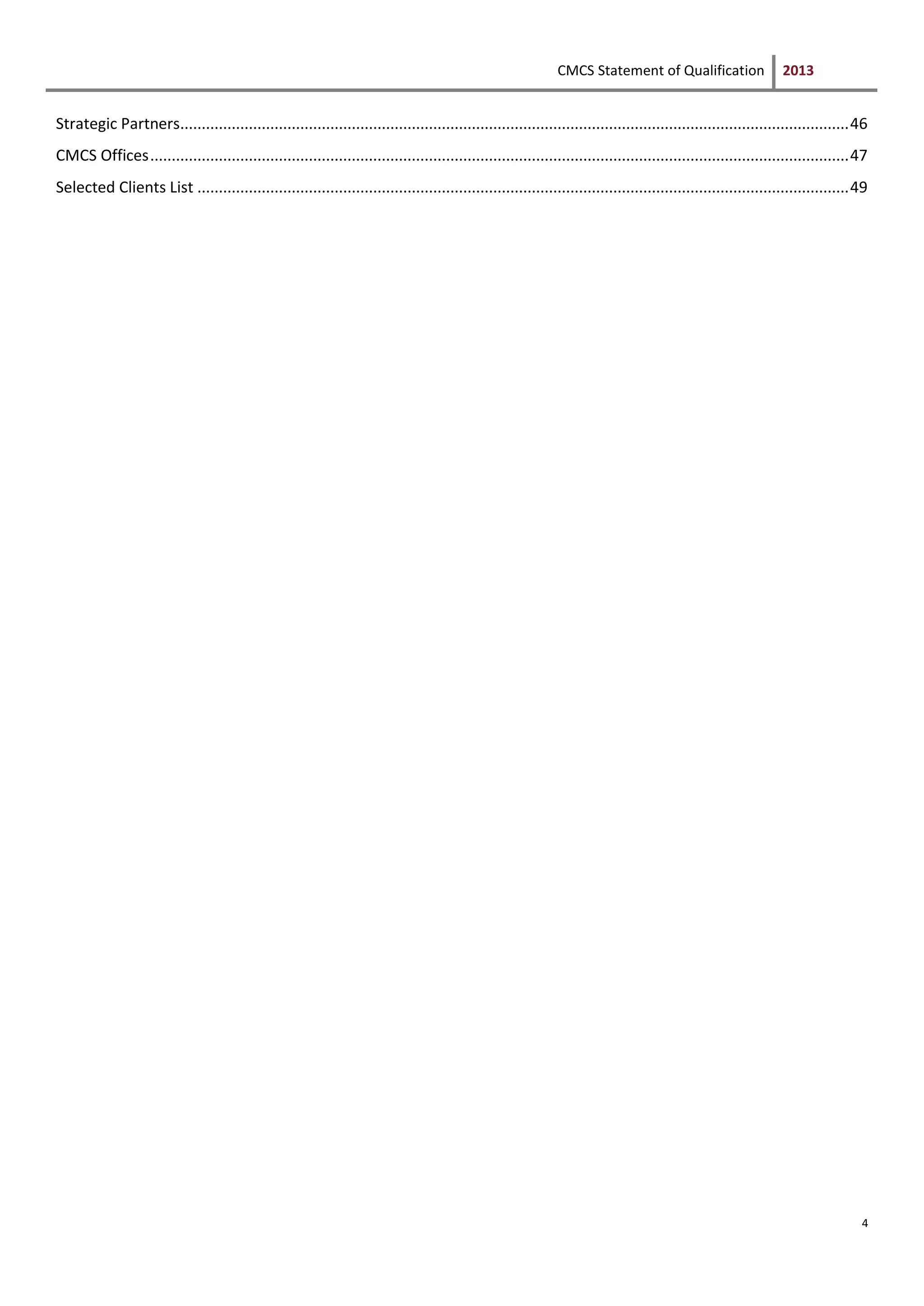 CMCS Statement of Qualification 2013
4
Strategic Partners............................................................................................................................................................46
CMCS Offices...................................................................................................................................................................47
Selected Clients List ........................................................................................................................................................49
 