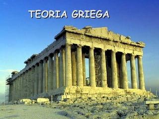 TEORIA GRIEGA

 