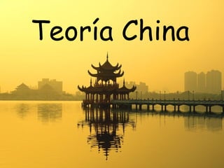 Teoría China

 