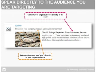 SPEAK DIRECTLY TO THE AUDIENCE YOU 
ARE TARGETING 
Top Performing Sponsored Updates 
Call out your target audience directl...