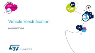 Vehicle Electrification
Application Focus
 