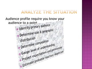 Audience profile require you know your
audience to a point

 