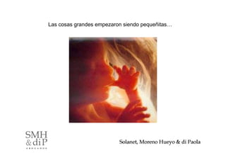 Las cosas grandes empezaron siendo pequeñitas…




                                                 7
 