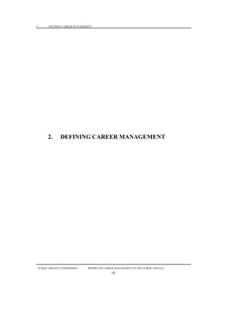 2.     DEFINING CAREER MANAGEMENT




       2.      DEFINING CAREER MANAGEMENT




 PUBLIC SERVICE COMMISSION:   REPORT ON CAREER MANAGEMENT IN THE PUBLIC SERVICE
                                             -4-
 