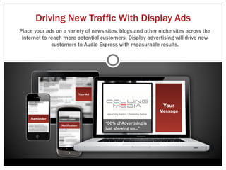 Outdoor
Outdoor advertising has always been a great method for establishing your brand.
   There are a variety of outdoor advertising options such as static billboards,
      electronic billboards, vehicles, and even projections onto buildings.
 