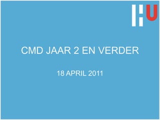 CMD JAAR 2 EN VERDER

      18 APRIL 2011
 