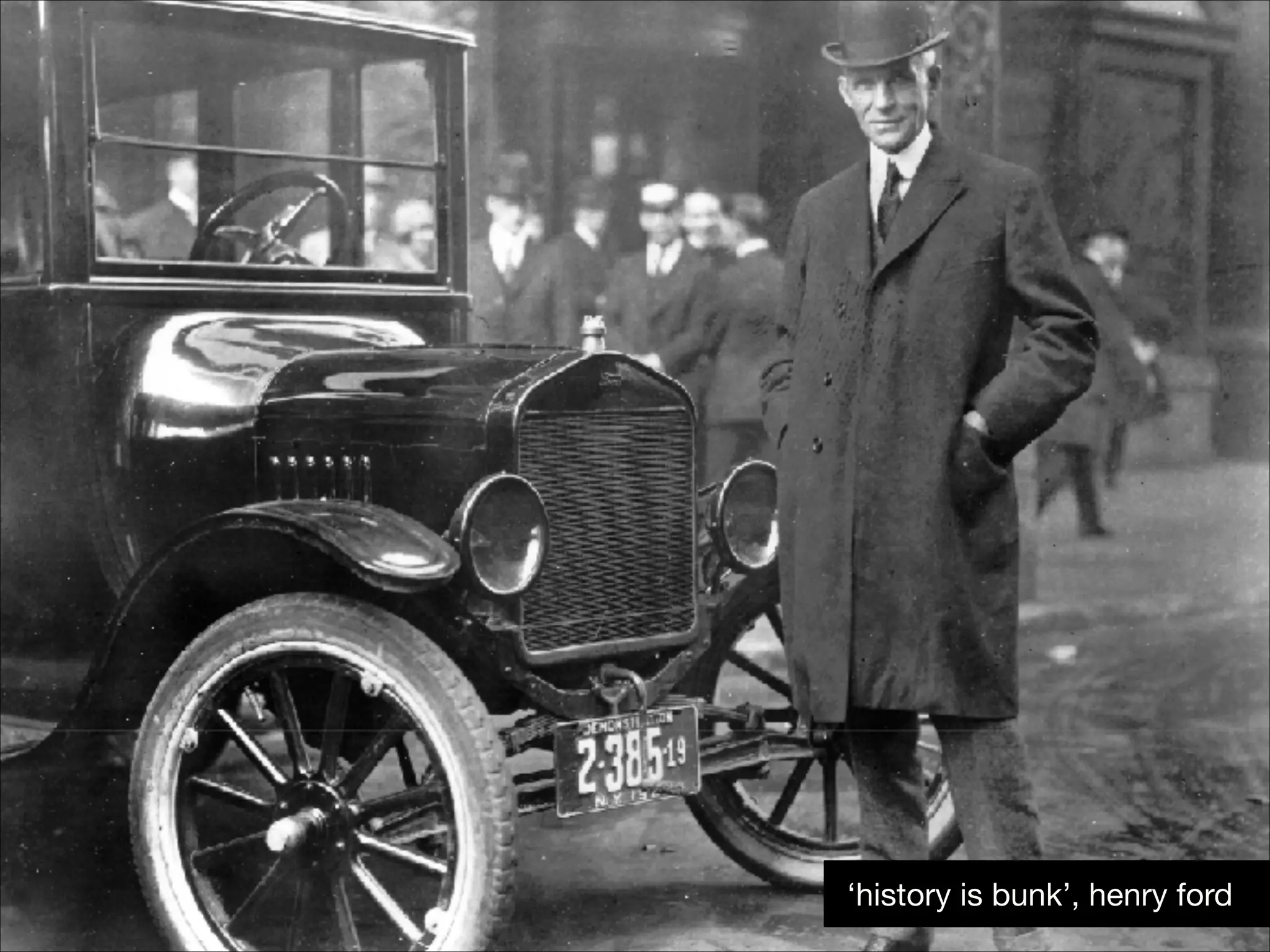 ‘history is bunk’, henry ford

 