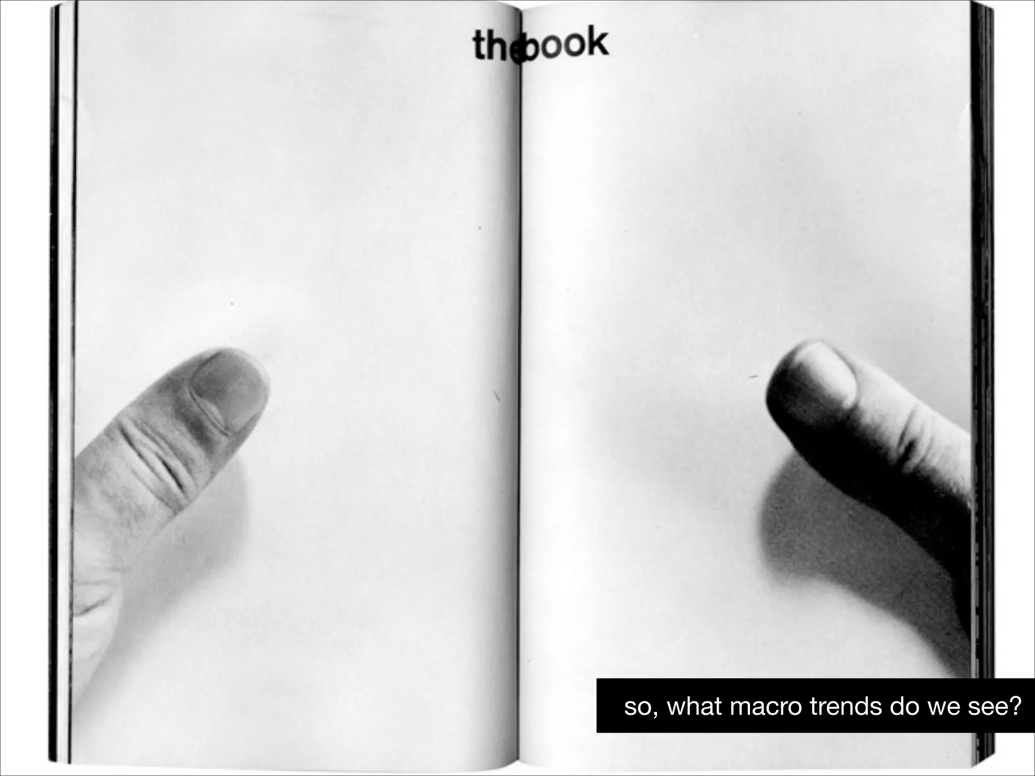 so, what macro trends do we see?

 