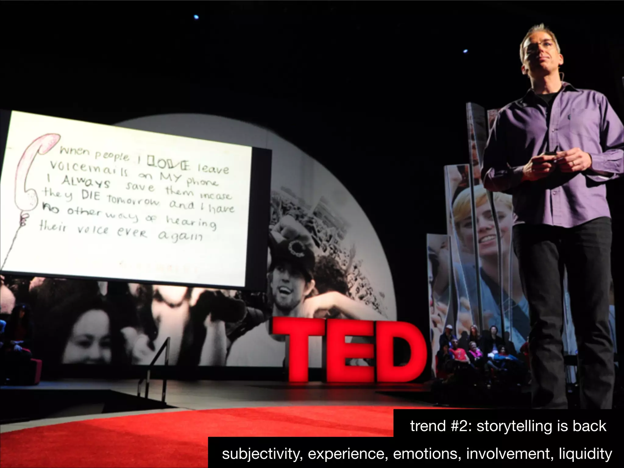 trend #2: storytelling is back
subjectivity, experience, emotions, involvement, liquidity

 