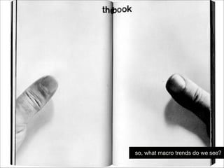 so, what macro trends do we see?

 