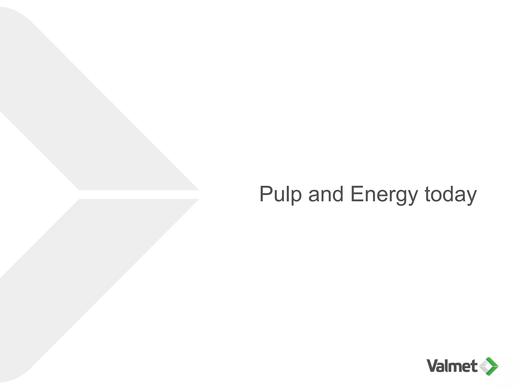 Pulp and Energy today
 