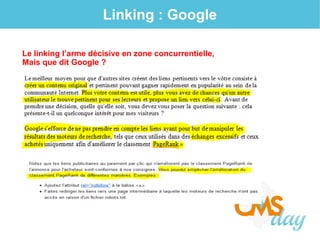 Linking : Google
Le linking l’arme décisive en zone concurrentielle,
Mais que dit Google ?
 