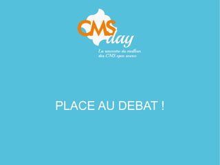 PLACE AU DEBAT !
 