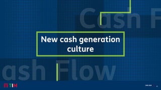 45
CMD 2020
New cash generation
culture
 
