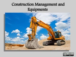 Construction Management and
Equipments
 