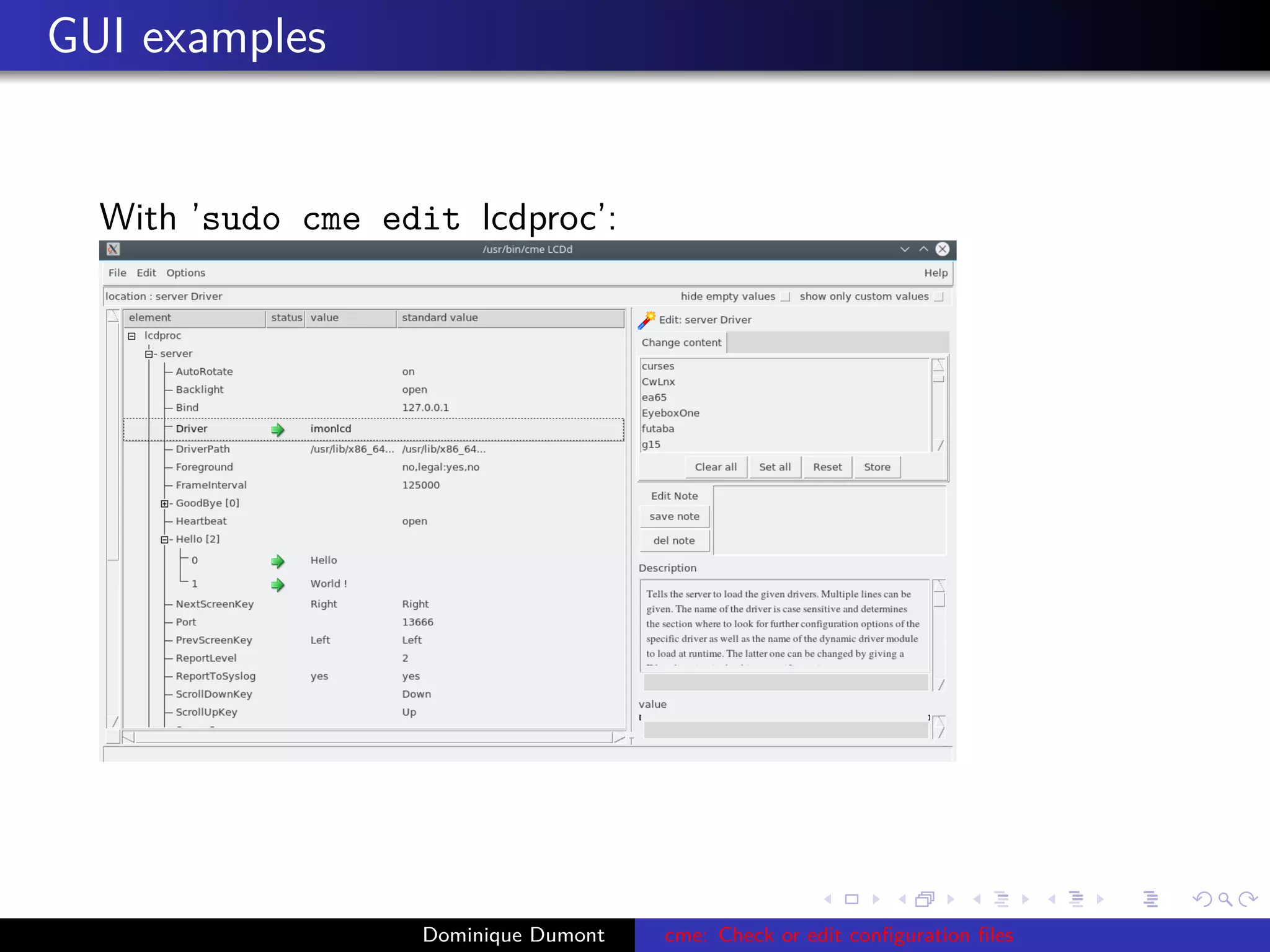GUI examples
With ’sudo cme edit lcdproc’:
Dominique Dumont cme: Check or edit conﬁguration ﬁles
 