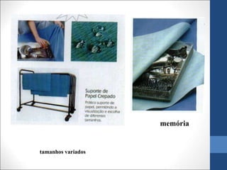 tamanhos variados
memória
 