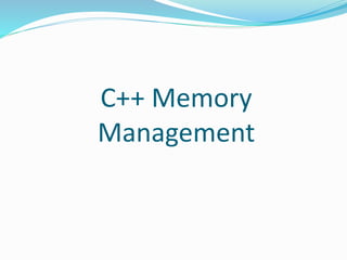 C++ Memory
Management
 