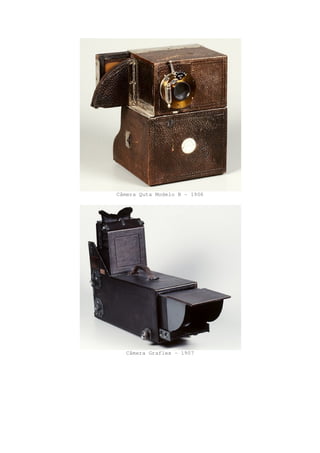 Câmera Quta Modelo B - 1906
Câmera Graflex - 1907
 