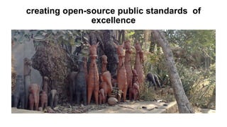 creating open-source public standards of
excellence
 