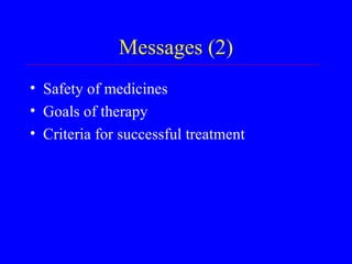 Messages (2) Safety of medicines Goals of therapy Criteria for successful treatment 