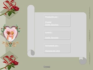 Produzido por : Crystal Soélis Sanches Autoria : Soélis Sanches Formatado por : Vanessa de Lima 