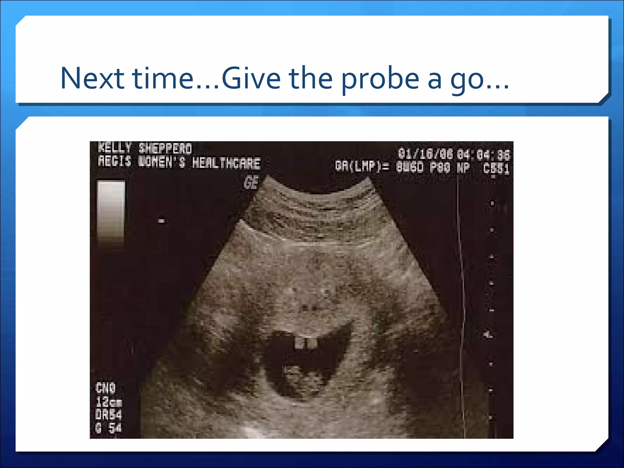 Next time…Give the probe a go…

 