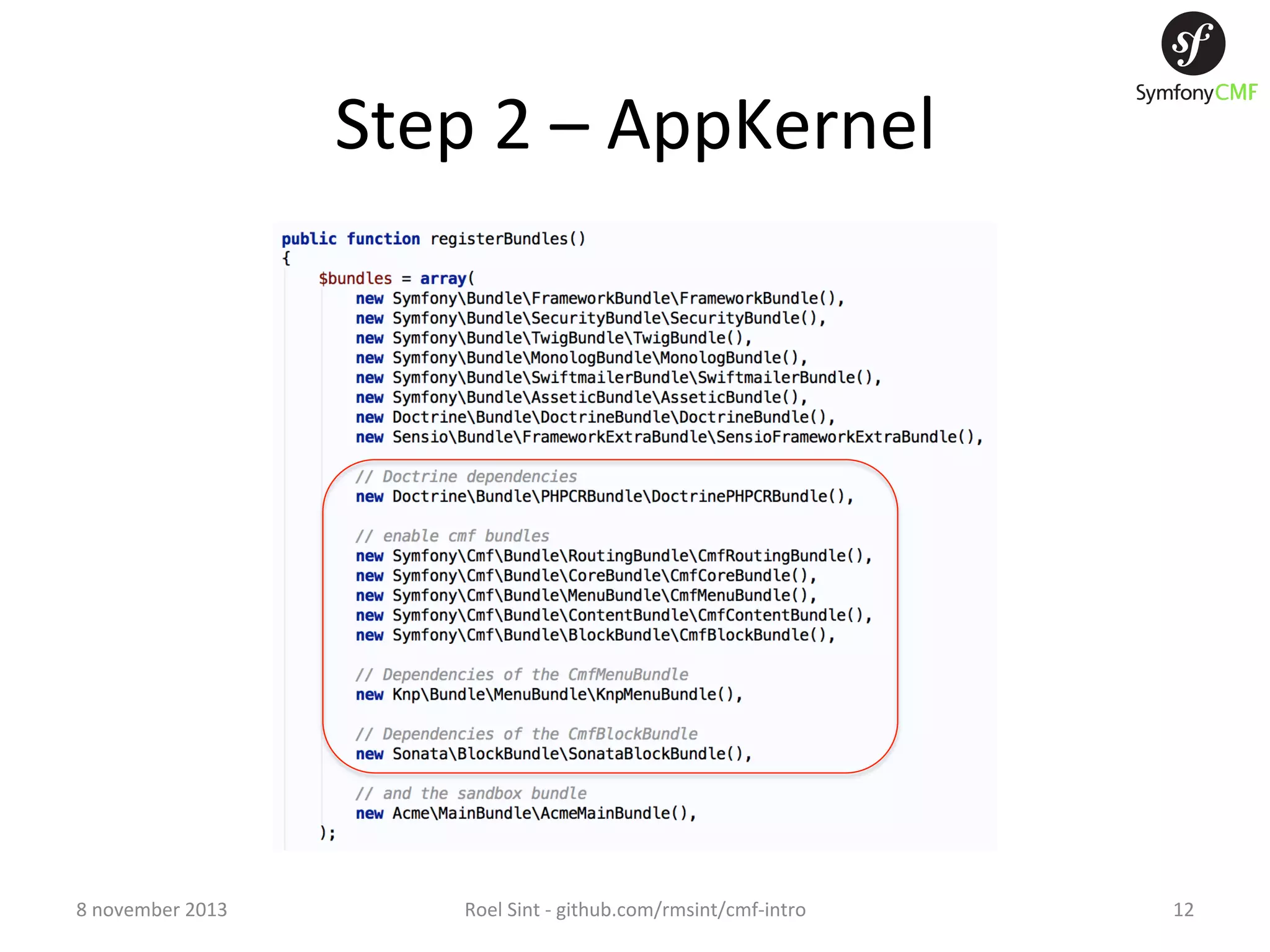 Step  2  –  AppKernel   8  november  2013   Roel  Sint  -­‐  github.com/rmsint/cmf-­‐intro   12   