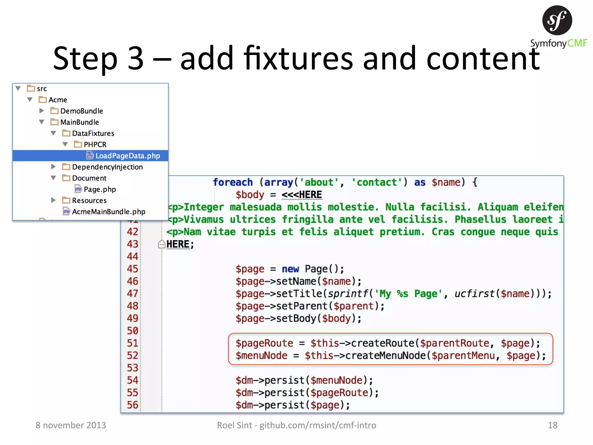 Step  3  –  add  ﬁxtures  and  content   8  november  2013   Roel  Sint  -­‐  github.com/rmsint/cmf-­‐intro   18   