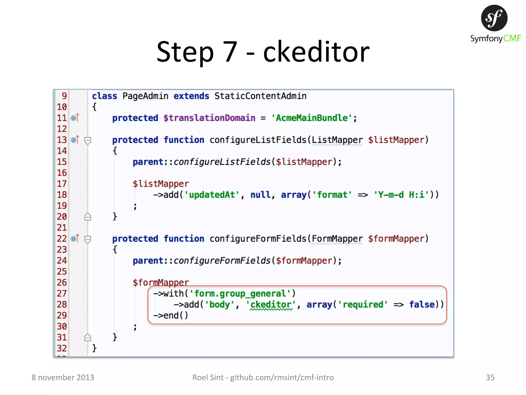 Step  7  -­‐  ckeditor   8  november  2013   Roel  Sint  -­‐  github.com/rmsint/cmf-­‐intro   35   