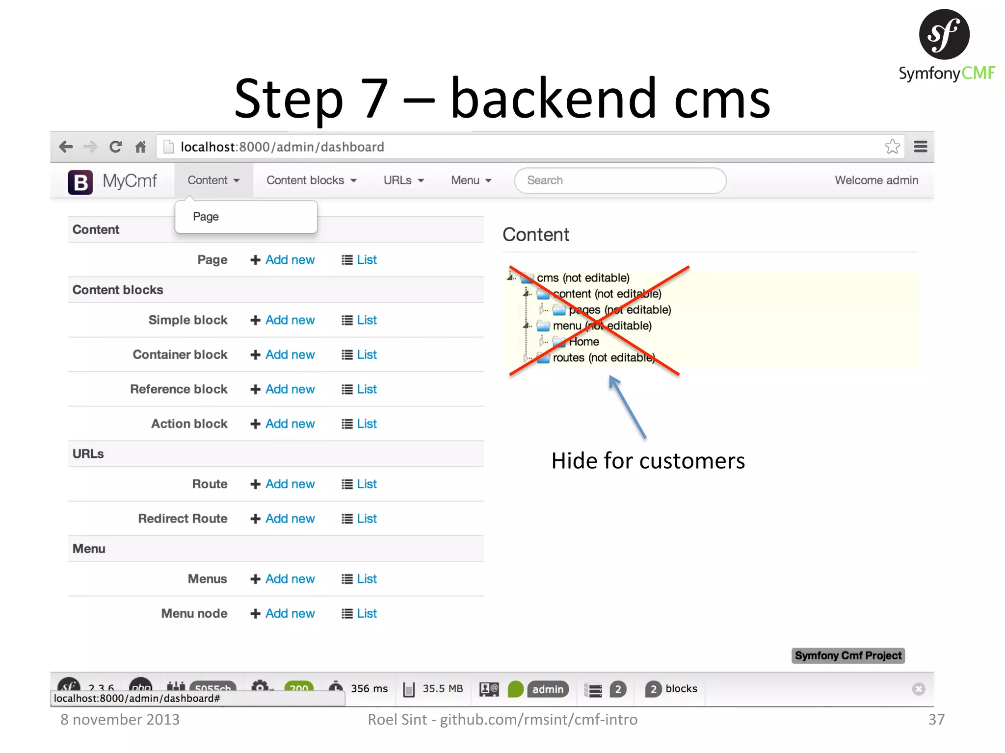 Step  7  –  backend  cms   Hide  for  customers   8  november  2013   Roel  Sint  -­‐  github.com/rmsint/cmf-­‐intro   37   