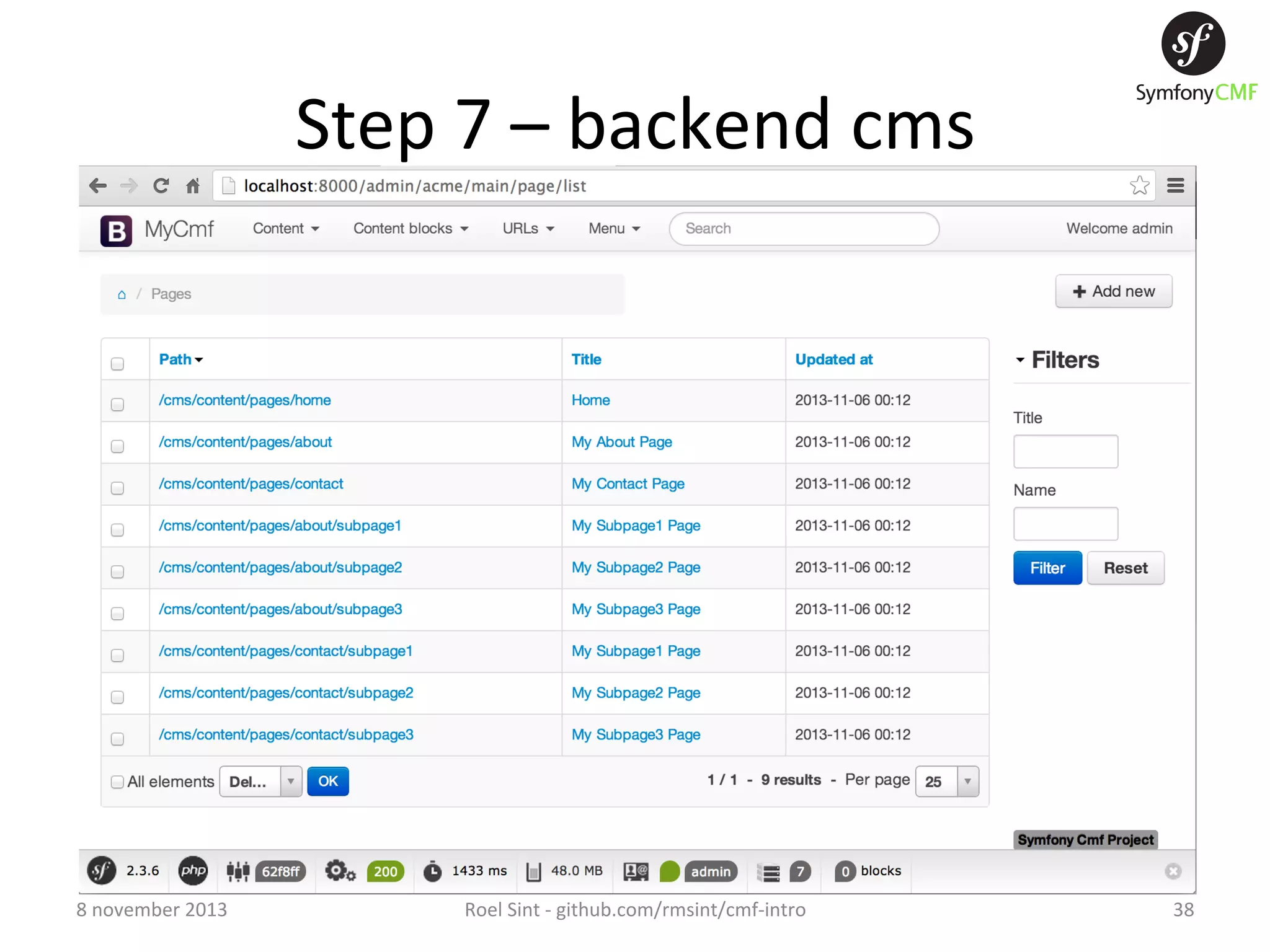 Step  7  –  backend  cms   8  november  2013   Roel  Sint  -­‐  github.com/rmsint/cmf-­‐intro   38   