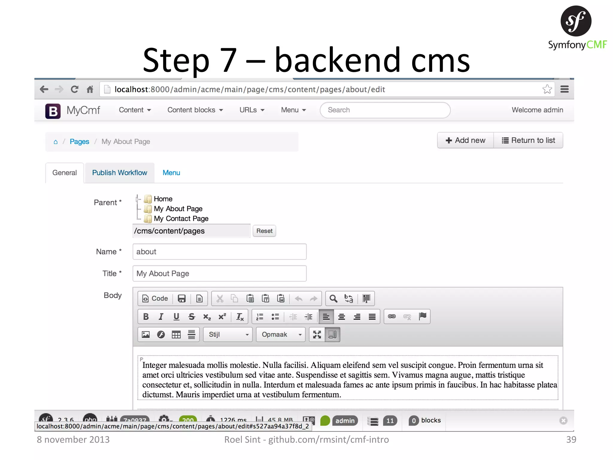 Step  7  –  backend  cms   8  november  2013   Roel  Sint  -­‐  github.com/rmsint/cmf-­‐intro   39   